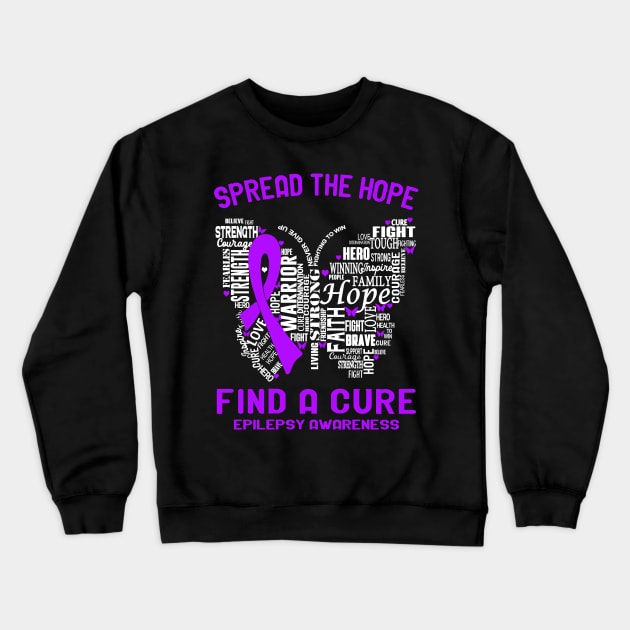 Spread The Hope Find A Cure Epilepsy Awareness Support Epilepsy Warrior Gifts Crewneck Sweatshirt by ThePassion99